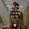 Meditation Teacher Training - 100 HR Certification